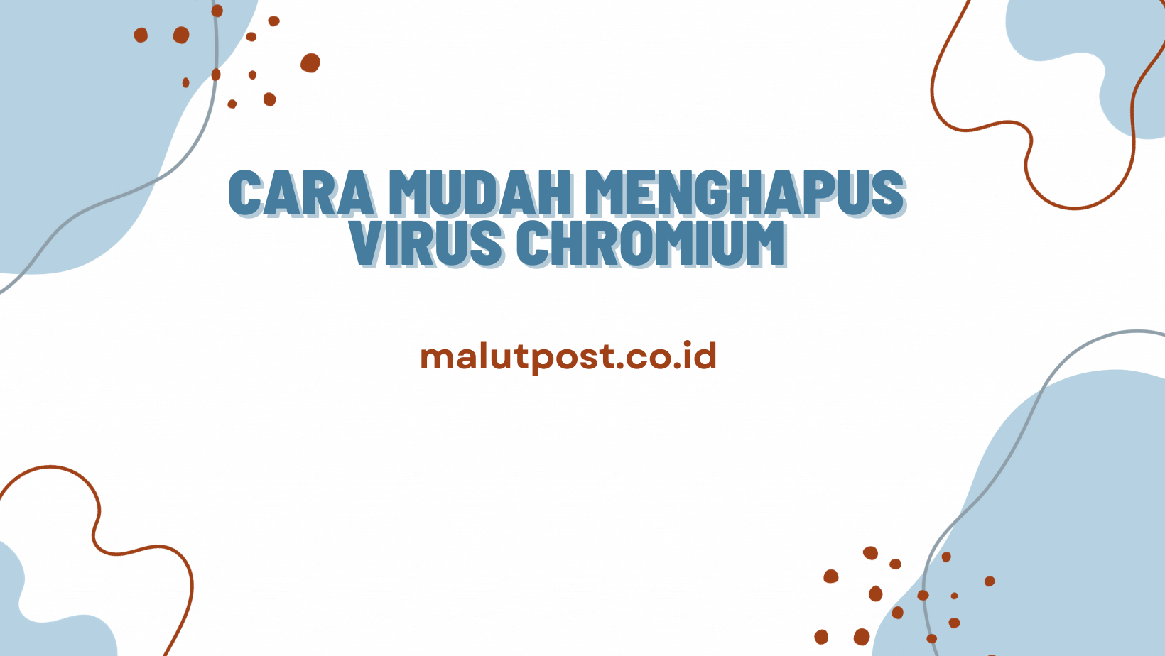 Cara Mudah Menghapus Virus Chromium